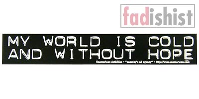 'My World is Cold and Without Hope' Sticker