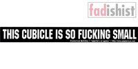 'This Cubicle is so Fucking Small' Sticker