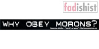 'Why Obey Morons?' Sticker