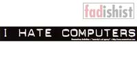 'I Hate Computers' Sticker