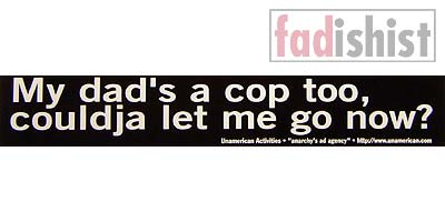 'My dad's a cop too, couldja let me go now?' Sticker