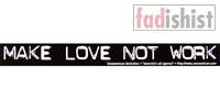 'Make Love Not Work' Sticker