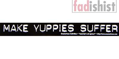 'Make Yuppies Suffer' Sticker