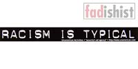 'Racism Is Typical' Sticker